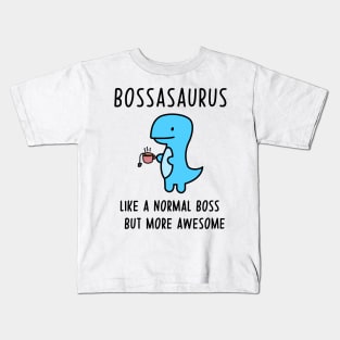 Bossasaurus, Like A Normal Boss Kids T-Shirt